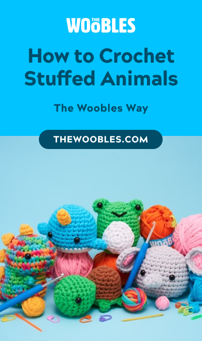 How to Crochet Stuffed Animals The Woobles Way